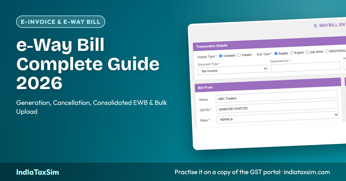 e-Way Bill Complete Guide 2026: Generation, Cancellation, Consolidated EWB & Bulk Upload